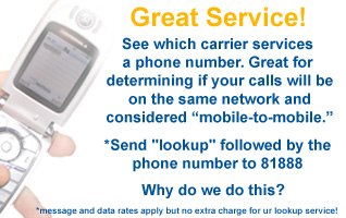 Free service - See which carrier services a phone number.  Great for determining whether your calls will be free mobile-to-mobile! Send lookup followed by the phone number to 81888.
